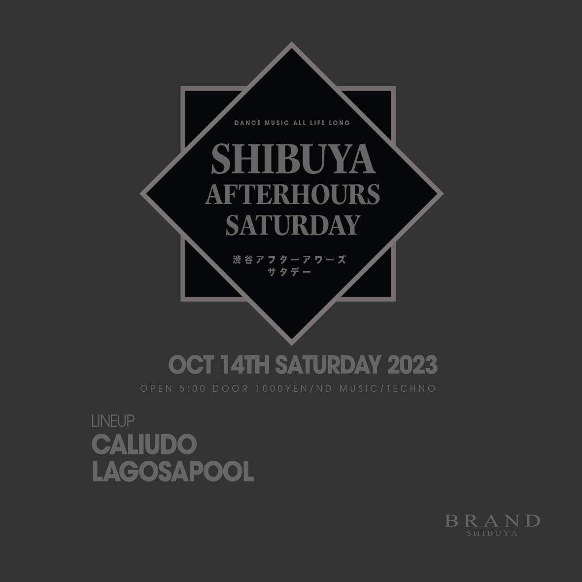 SHIBUYA AFTERHOURS SATURDAY 2023年10月14日（土曜日）に渋谷 クラブのBRAND SHIBUYAで開催されるTECHNOイベント